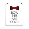 Bow Ties Are Cool Poster by Wilde Designs