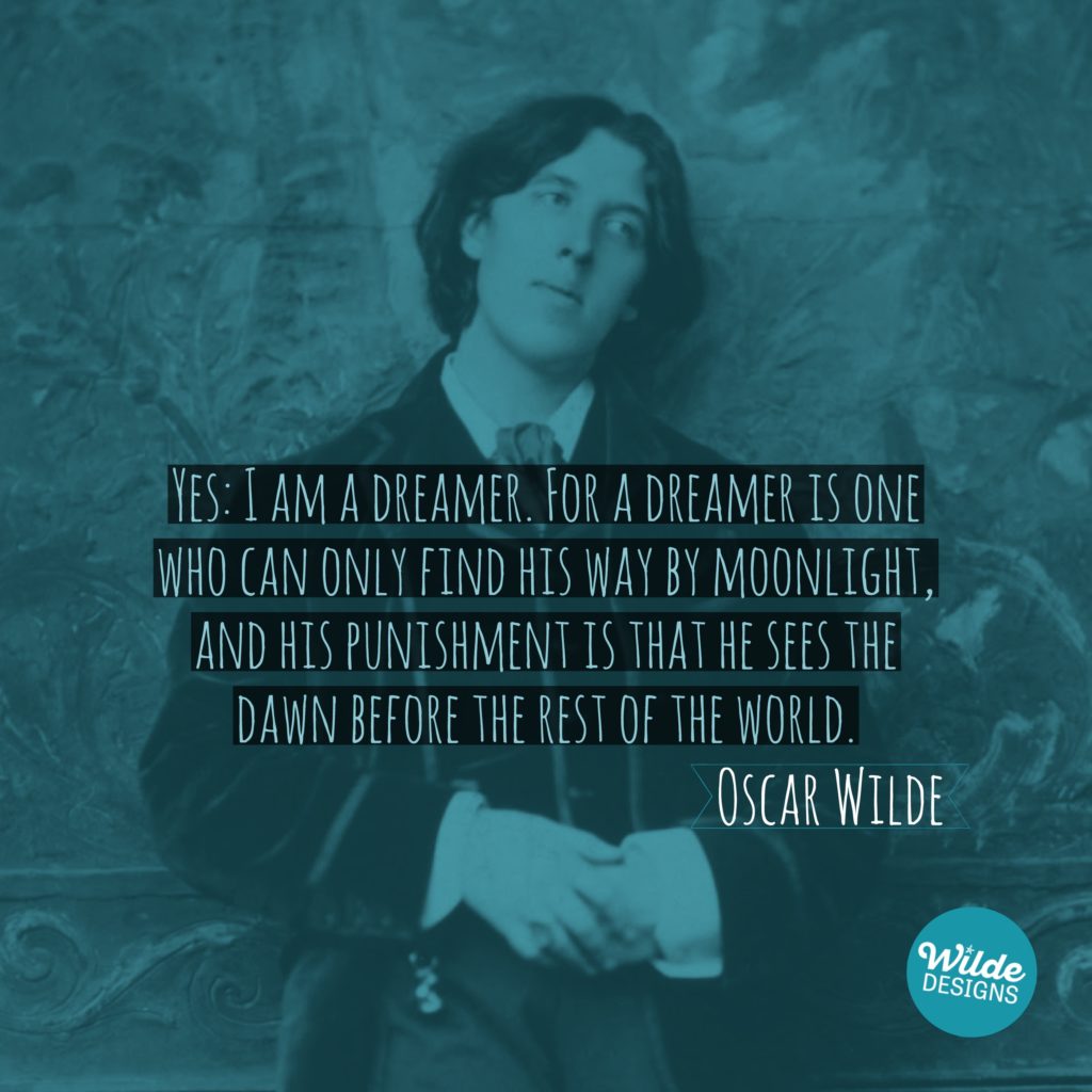 Oscar Wilde's Thoughts on Dreamers at Wilde Designs