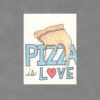 Pizza is Love Original Art Card by Wilde Designs