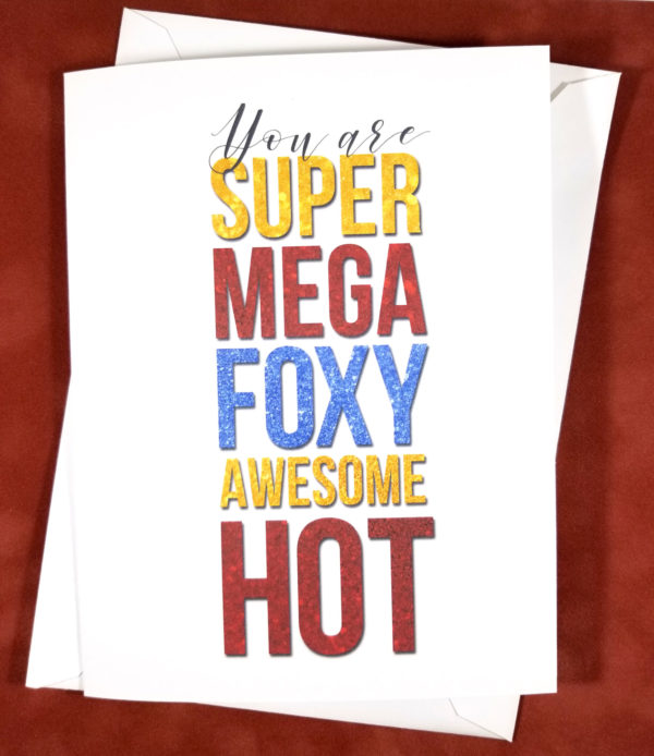 You Are SuperMegaFoxyAwesomeHot Card