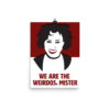 We Are the Weirdos Poster by WIlde Designs