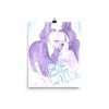 Be Wilde Poster by Wilde Designs
