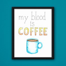My Blood is Coffee Poster by Wilde Designs
