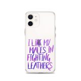I Like My Males in Fighting Leathers iPhone Case