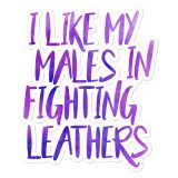 I Like My Males in Fighting Leathers Sticker