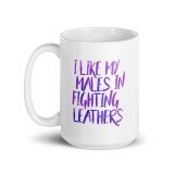 I Like My Males in Fighting Leathers Mug by Wilde Designs